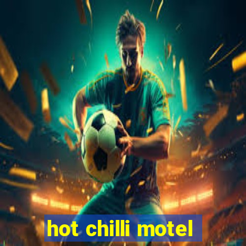 hot chilli motel